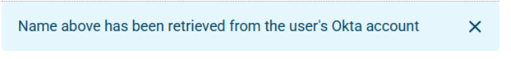 A screenshot of what the viewer will see if the requested user already has an Okta account associated with their email: "Name above has been retrieved from the user's Okta account."